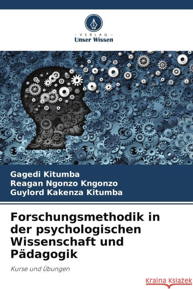 Forschungsmethodik in der psychologischen Wissenschaft und Pädagogik KITUMBA, GAGEDI, Ngonzo Kngonzo, Reagan, Kakenza Kitumba, Guylord 9786204949376