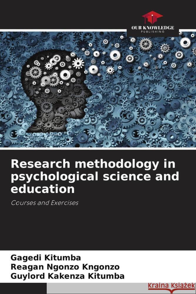 Research methodology in psychological science and education KITUMBA, GAGEDI, Ngonzo Kngonzo, Reagan, Kakenza Kitumba, Guylord 9786204949383