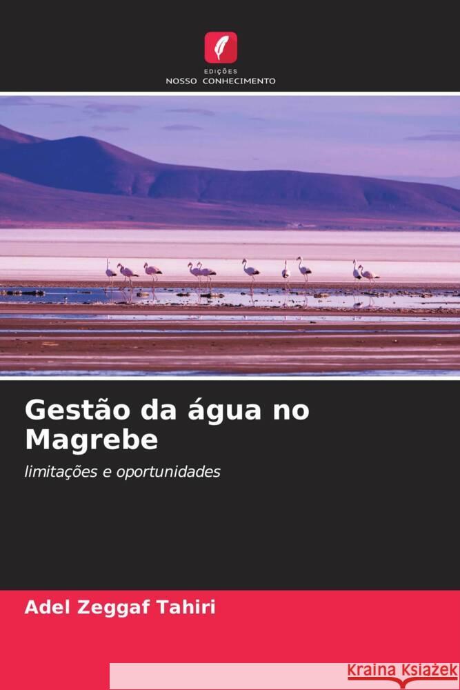 Gestão da água no Magrebe Zeggaf Tahiri, Adel 9786204949741 Edições Nosso Conhecimento