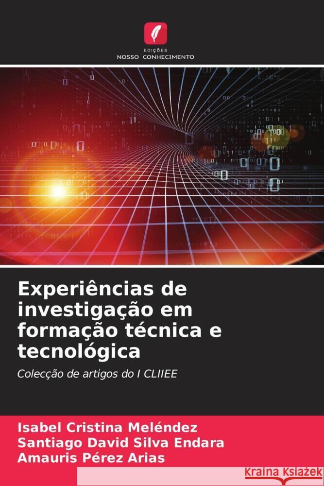 Experi?ncias de investiga??o em forma??o t?cnica e tecnol?gica Isabel Cristina Mel?ndez Santiago David Silv Amauris P?re 9786204949895 Edicoes Nosso Conhecimento