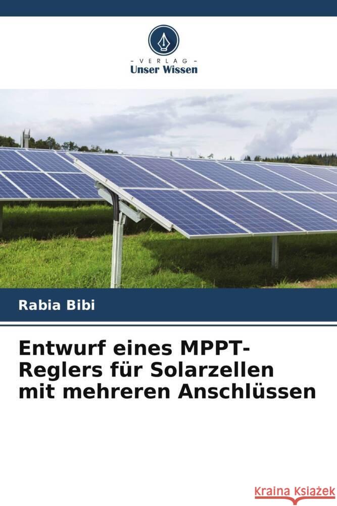 Entwurf eines MPPT-Reglers für Solarzellen mit mehreren Anschlüssen Bibi, Rabia 9786204950075