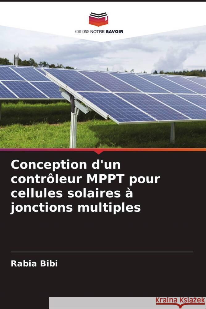 Conception d'un contrôleur MPPT pour cellules solaires à jonctions multiples Bibi, Rabia 9786204950099