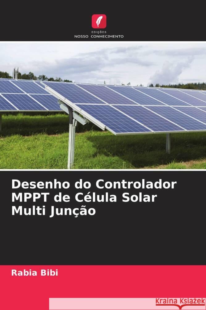 Desenho do Controlador MPPT de Célula Solar Multi Junção Bibi, Rabia 9786204950129