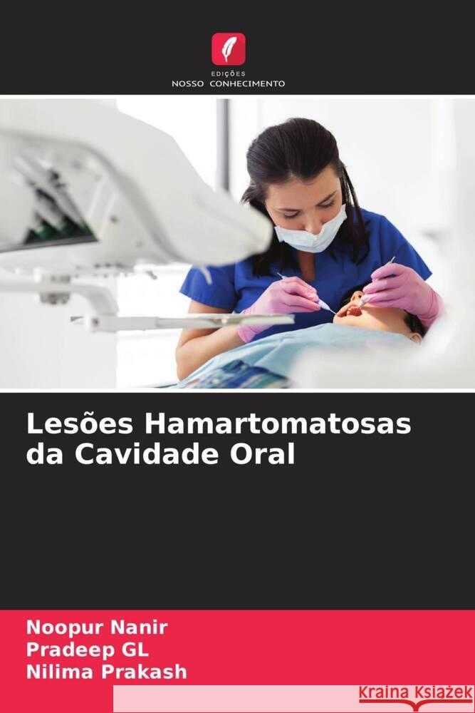 Lesões Hamartomatosas da Cavidade Oral Nanir, Noopur, GL, Pradeep, Prakash, Nilima 9786204950297