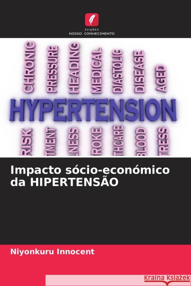 Impacto sócio-económico da HIPERTENSÃO Innocent, Niyonkuru 9786204950532 Edições Nosso Conhecimento