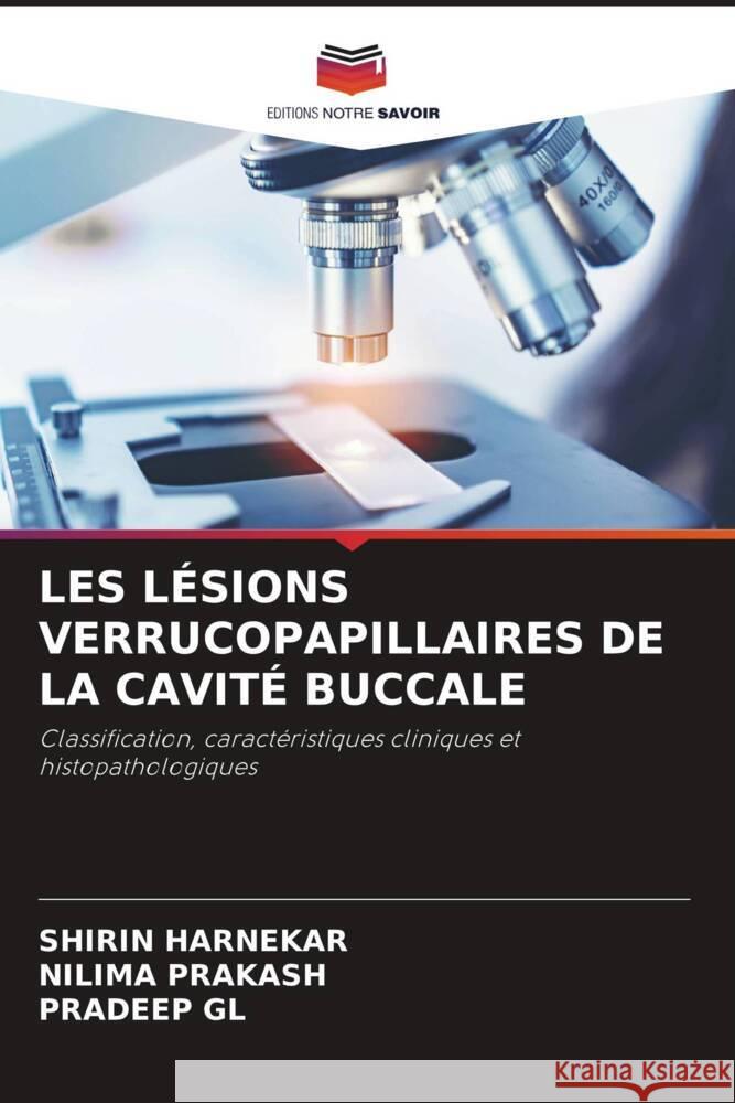 LES LÉSIONS VERRUCOPAPILLAIRES DE LA CAVITÉ BUCCALE HARNEKAR, SHIRIN, Prakash, Nilima, GL, Pradeep 9786204950969