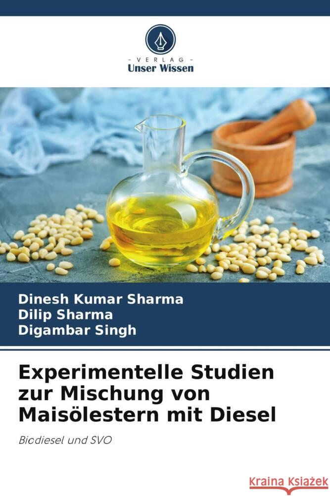 Experimentelle Studien zur Mischung von Maisölestern mit Diesel Sharma, Dinesh Kumar, Sharma, Dilip, Singh, Digambar 9786204951119