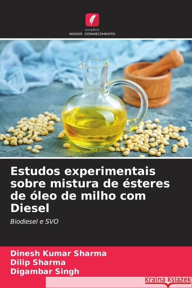 Estudos experimentais sobre mistura de ésteres de óleo de milho com Diesel Sharma, Dinesh Kumar, Sharma, Dilip, Singh, Digambar 9786204951157