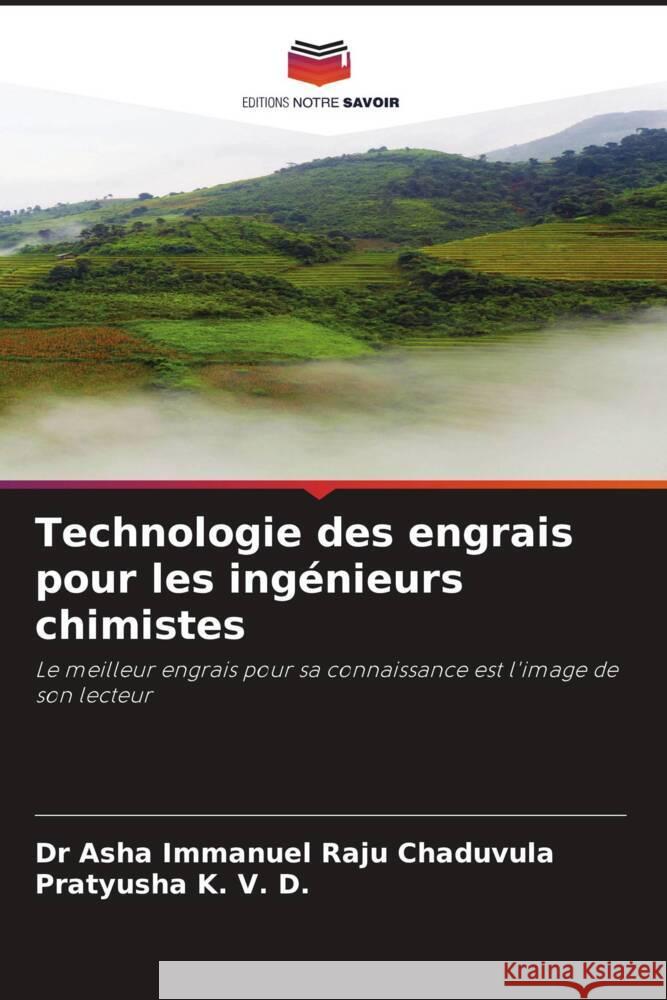 Technologie des engrais pour les ingénieurs chimistes Chaduvula, Dr Asha Immanuel Raju, K. V. D., Pratyusha 9786204951546 Editions Notre Savoir