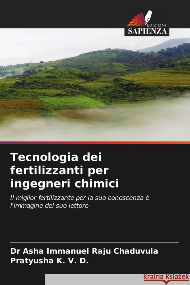 Tecnologia dei fertilizzanti per ingegneri chimici Chaduvula, Dr Asha Immanuel Raju, K. V. D., Pratyusha 9786204951553 Edizioni Sapienza