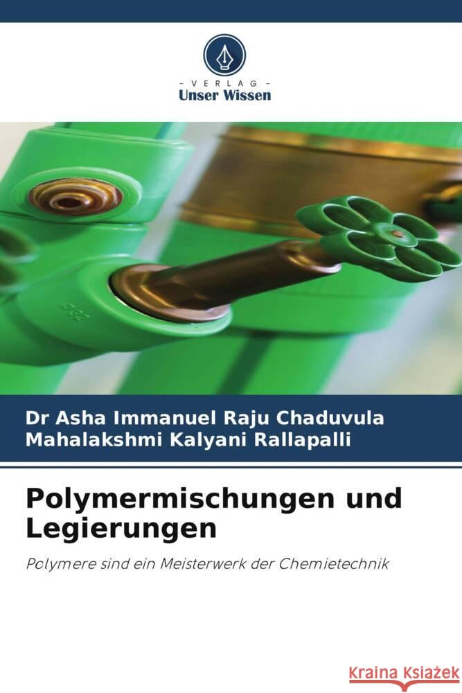 Polymermischungen und Legierungen Chaduvula, Dr Asha Immanuel Raju, Rallapalli, Mahalakshmi Kalyani 9786204951751 Verlag Unser Wissen