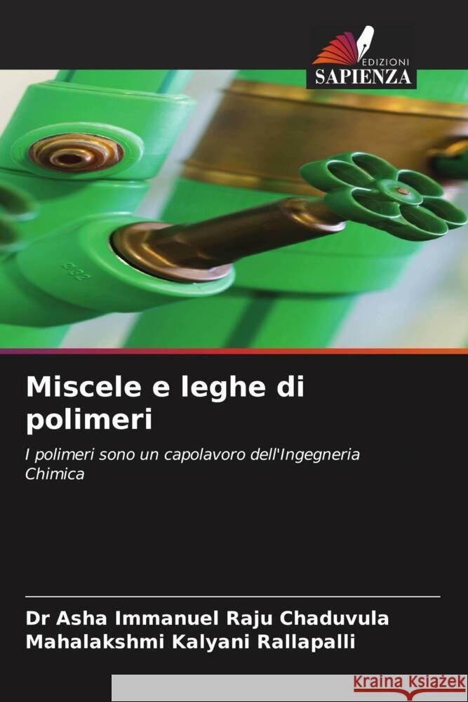 Miscele e leghe di polimeri Chaduvula, Dr Asha Immanuel Raju, Rallapalli, Mahalakshmi Kalyani 9786204951782 Edizioni Sapienza