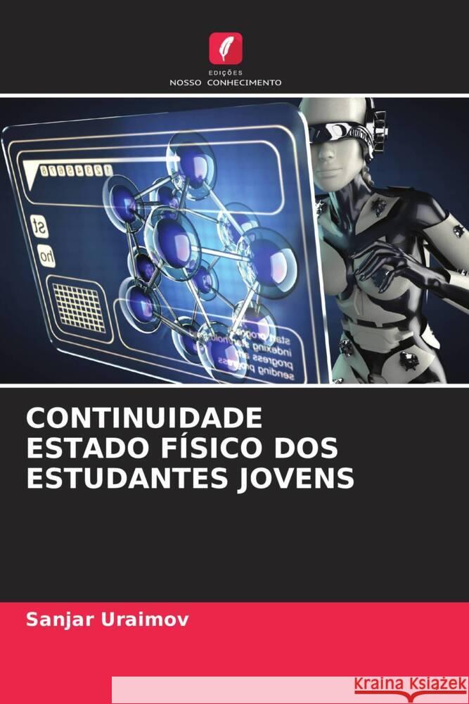 CONTINUIDADE ESTADO FÍSICO DOS ESTUDANTES JOVENS Uraimov, Sanjar 9786204952079 Edições Nosso Conhecimento