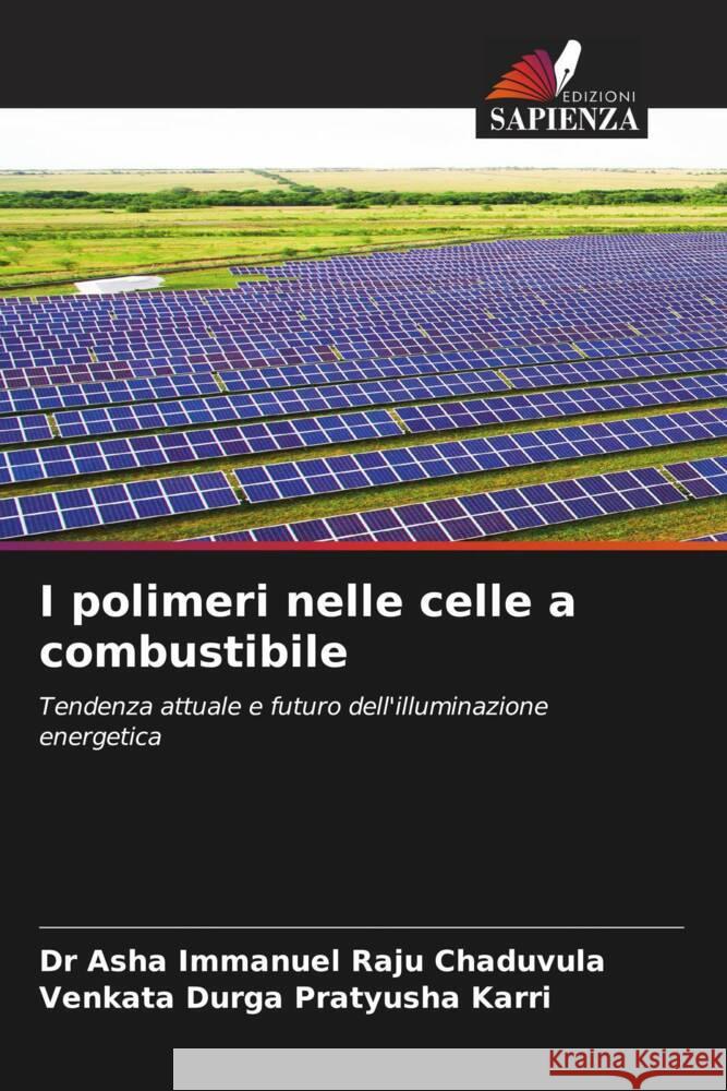 I polimeri nelle celle a combustibile Chaduvula, Dr Asha Immanuel Raju, Karri, Venkata Durga Pratyusha 9786204952222 Edizioni Sapienza