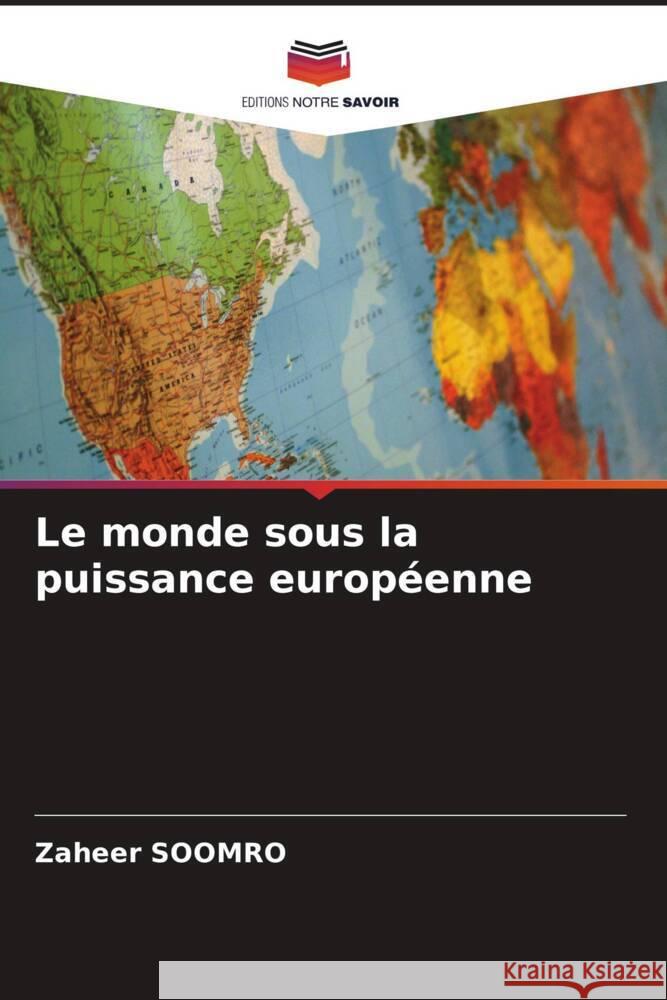 Le monde sous la puissance européenne Soomro, Zaheer 9786204952529