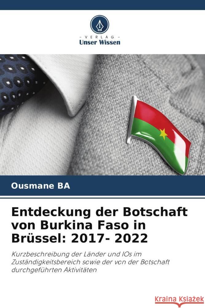 Entdeckung der Botschaft von Burkina Faso in Brüssel: 2017- 2022 Ba, Ousmane 9786204952550 Verlag Unser Wissen