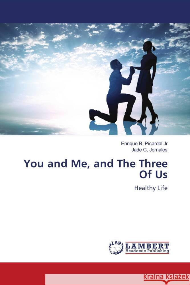 You and Me, and The Three Of Us Picardal Jr, Enrique B., Jornales, Jade C. 9786204953243 LAP Lambert Academic Publishing