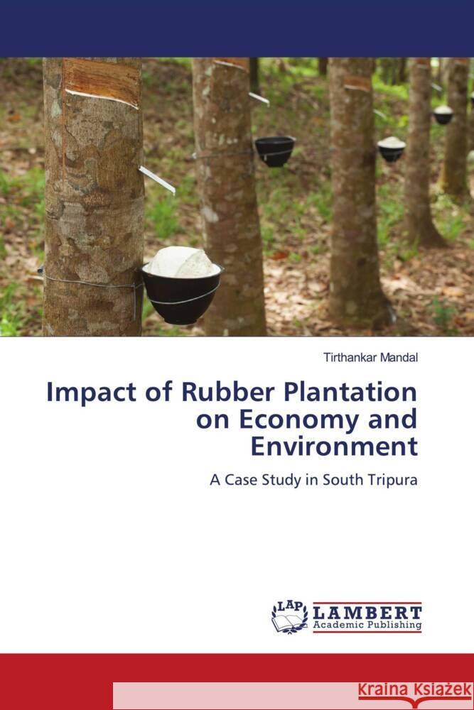 Impact of Rubber Plantation on Economy and Environment Mandal, Tirthankar 9786204953595