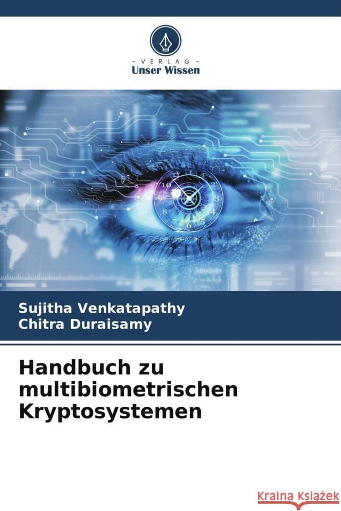 Handbuch zu multibiometrischen Kryptosystemen Venkatapathy, Sujitha, Duraisamy, Chitra 9786204953922