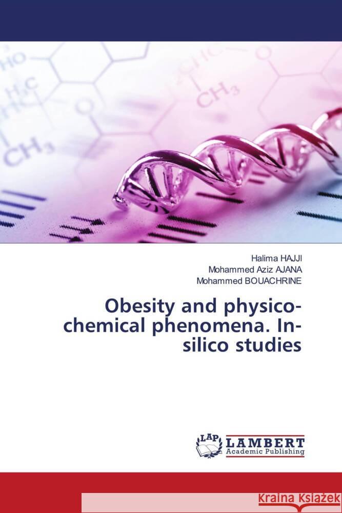 Obesity and physico-chemical phenomena. In-silico studies HAJJI, Halima, AJANA, Mohammed Aziz, Bouachrine, Mohammed 9786204953946