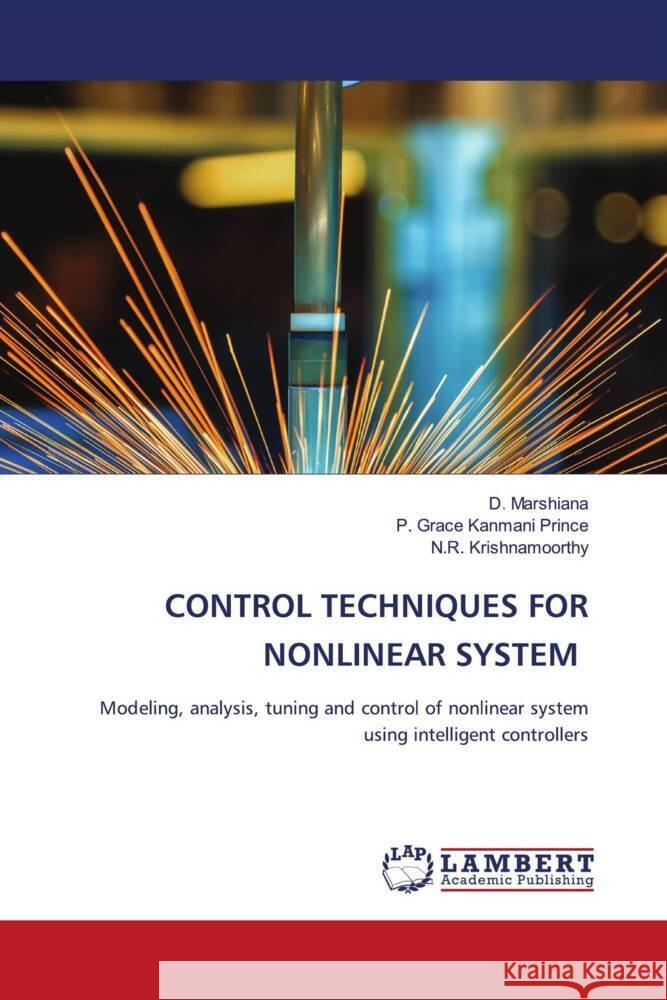 CONTROL TECHNIQUES FOR NONLINEAR SYSTEM Marshiana, D., Grace Kanmani Prince, P., Krishnamoorthy, N.R. 9786204953953