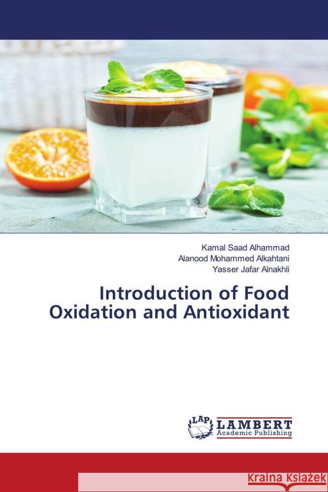 Introduction of Food Oxidation and Antioxidant Alhammad, Kamal Saad, Alkahtani, Alanood Mohammed, Alnakhli, Yasser Jafar 9786204954011