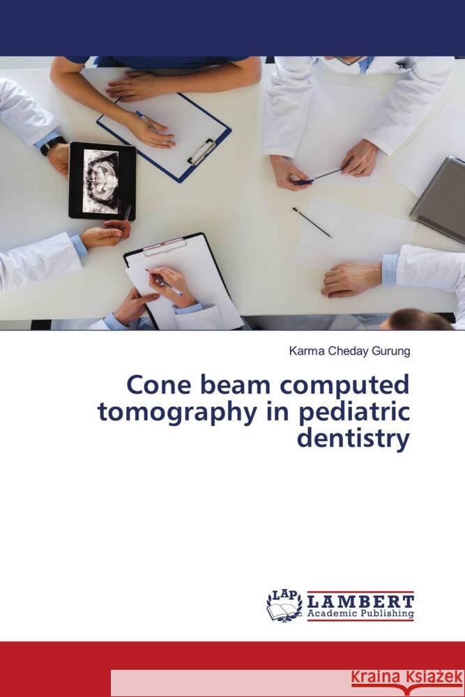 Cone beam computed tomography in pediatric dentistry Gurung, Karma Cheday 9786204954080