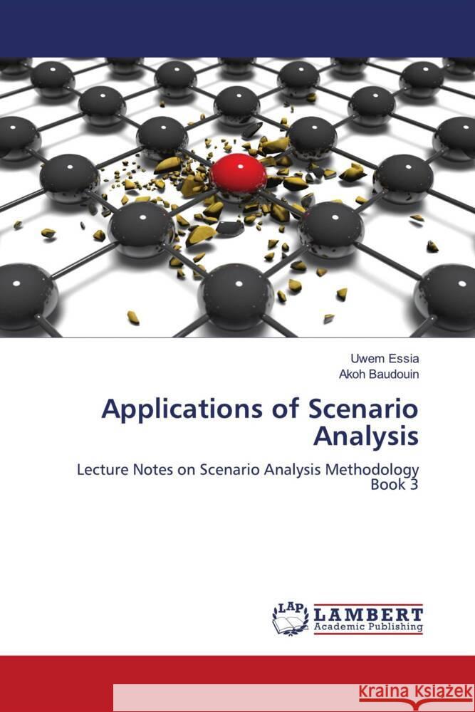 Applications of Scenario Analysis Essia, Uwem, Baudouin, Akoh 9786204954165 LAP Lambert Academic Publishing