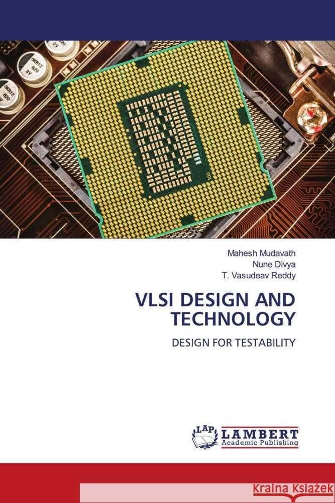 VLSI DESIGN AND TECHNOLOGY Mudavath, Mahesh, Divya, Nune, Reddy, T. Vasudeav 9786204954219 LAP Lambert Academic Publishing