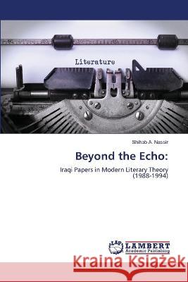 Beyond the Echo Shihab A Nassir 9786204954653 International Book Market Service Ltd