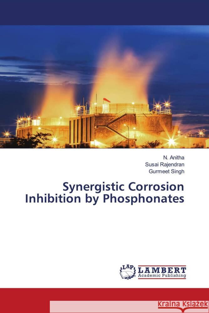 Synergistic Corrosion Inhibition by Phosphonates Anitha, N., Rajendran, Susai, Singh, Gurmeet 9786204954769 LAP Lambert Academic Publishing