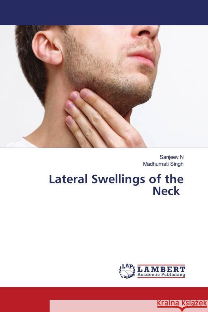 Lateral Swellings of the Neck N, Sanjeev, Singh, Madhumati 9786204954974