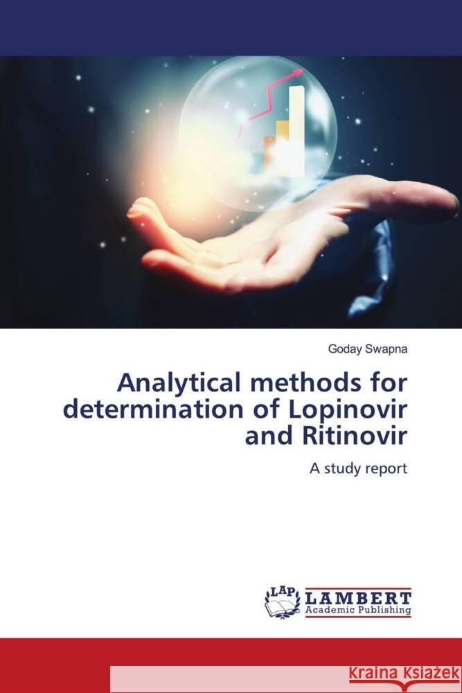Analytical methods for determination of Lopinovir and Ritinovir Swapna, Goday 9786204954981