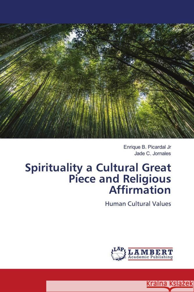 Spirituality a Cultural Great Piece and Religious Affirmation Picardal Jr, Enrique B., Jornales, Jade C. 9786204955001