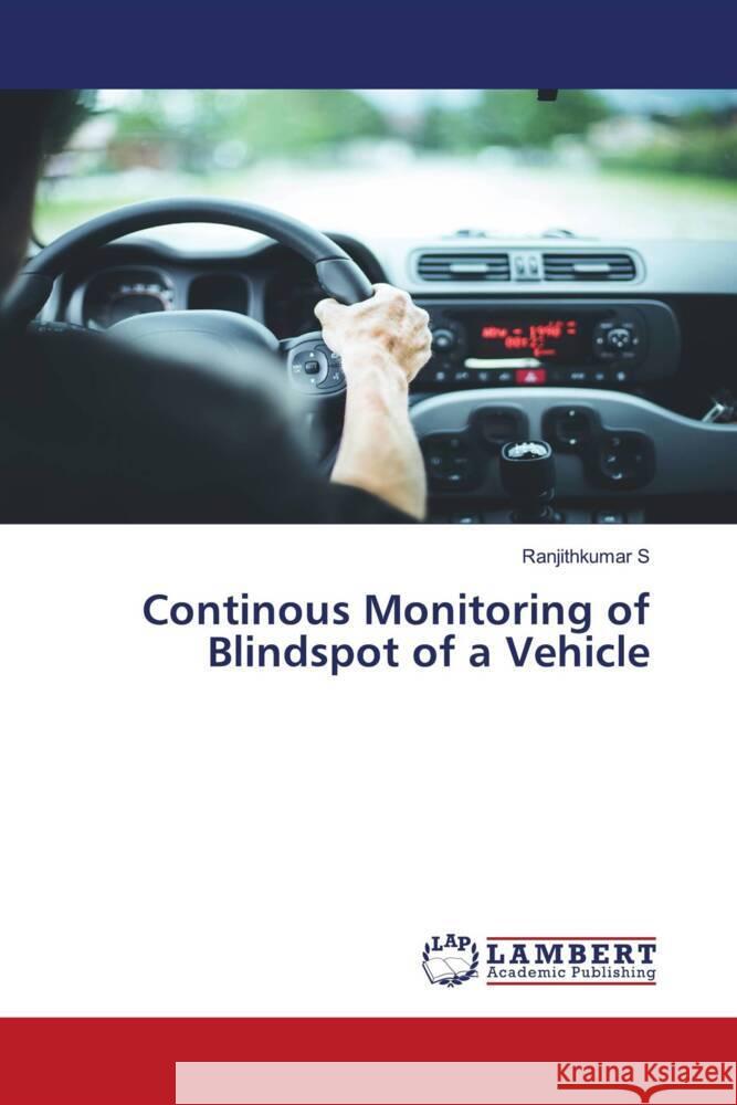 Continous Monitoring of Blindspot of a Vehicle S, Ranjithkumar 9786204955322 LAP Lambert Academic Publishing