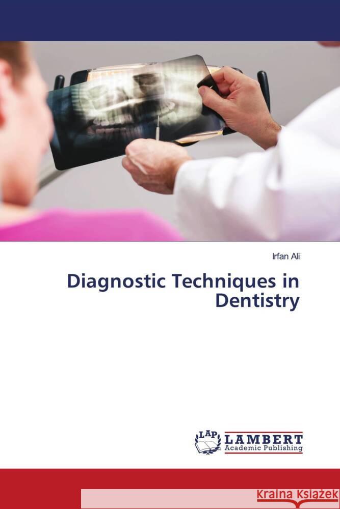 Diagnostic Techniques in Dentistry Ali, Irfan 9786204955513 LAP Lambert Academic Publishing