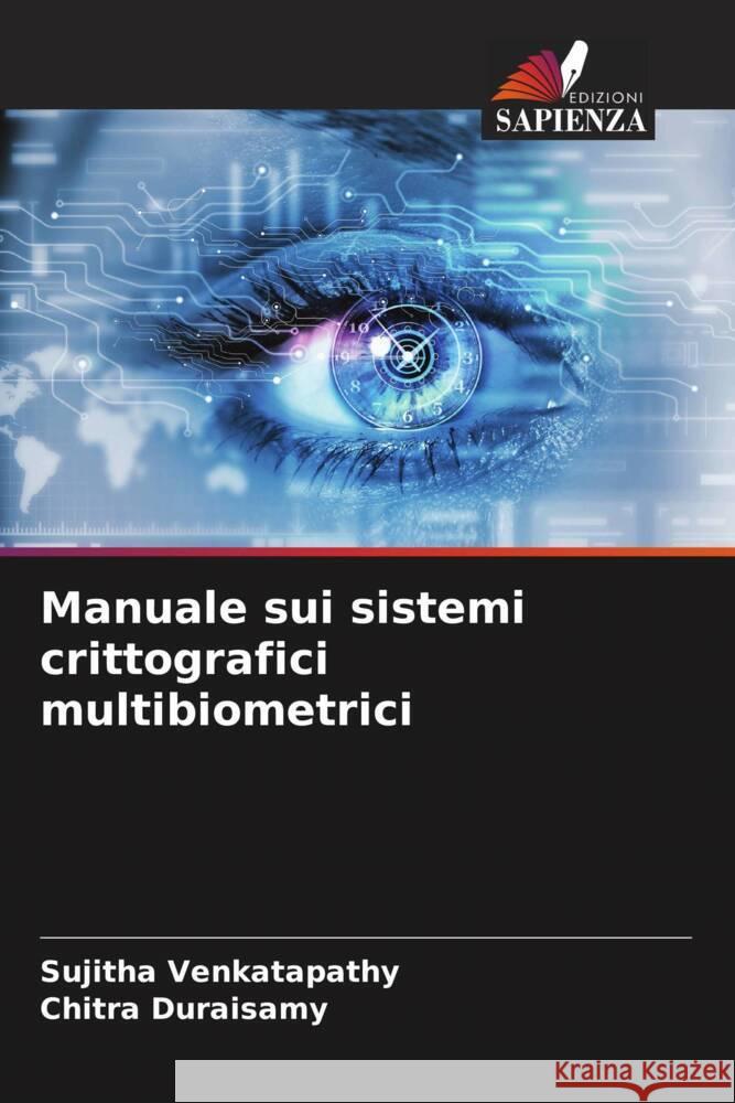 Manuale sui sistemi crittografici multibiometrici Venkatapathy, Sujitha, Duraisamy, Chitra 9786204955858