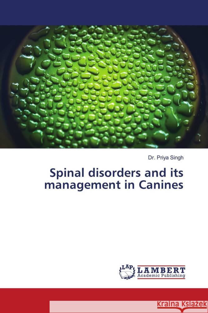 Spinal disorders and its management in Canines Singh, Dr. Priya 9786204956046