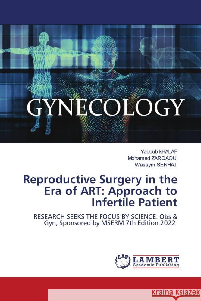 Reproductive Surgery in the Era of ART: Approach to Infertile Patient kHALAF, Yacoub, ZARQAOUI, Mohamed, SENHAJI, Wassym 9786204956145 LAP Lambert Academic Publishing