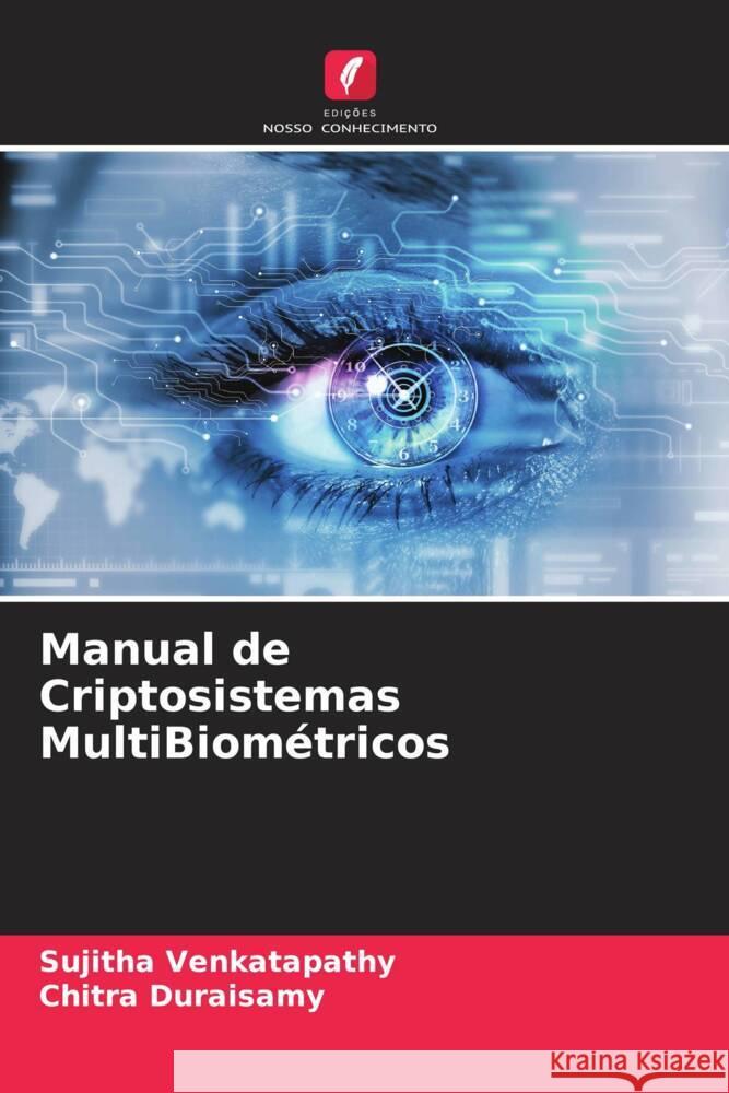 Manual de Criptosistemas MultiBiométricos Venkatapathy, Sujitha, Duraisamy, Chitra 9786204956510