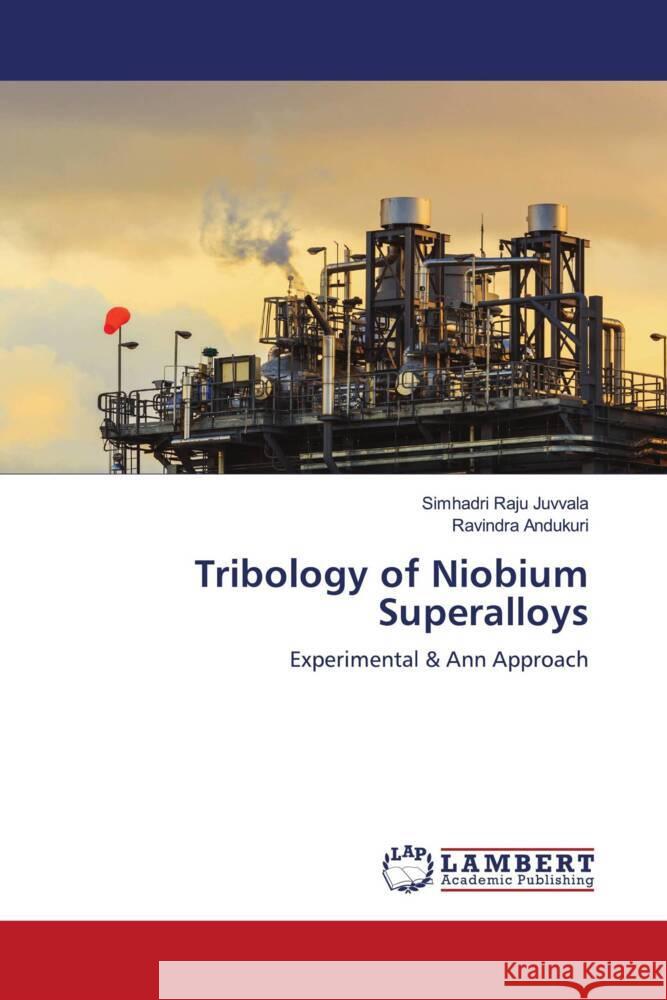 Tribology of Niobium Superalloys Juvvala, Simhadri Raju, ANDUKURI, Ravindra 9786204956534