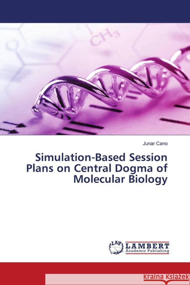 Simulation-Based Session Plans on Central Dogma of Molecular Biology Cano, Junar 9786204956749