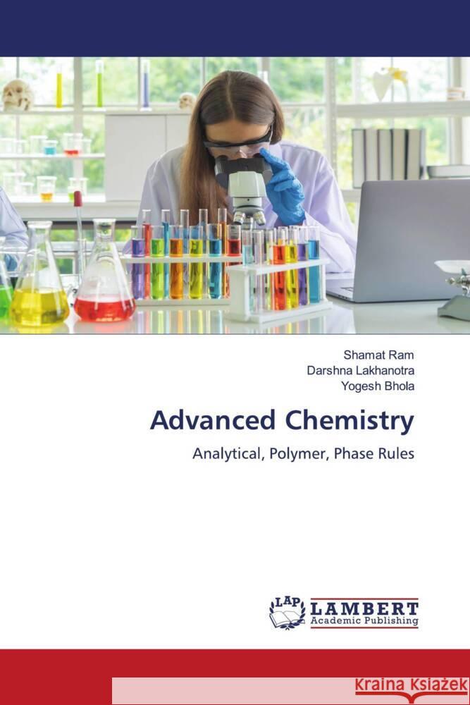 Advanced Chemistry Ram, Shamat, Lakhanotra, Darshna, Bhola, Yogesh 9786204956756