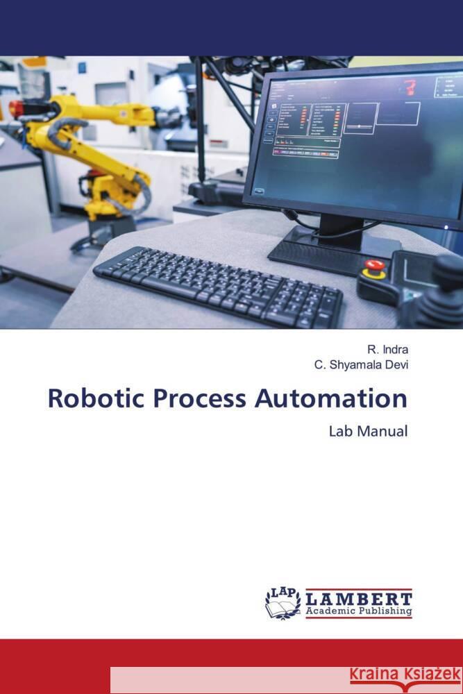 Robotic Process Automation Indra, R., Shyamala Devi, C. 9786204956800