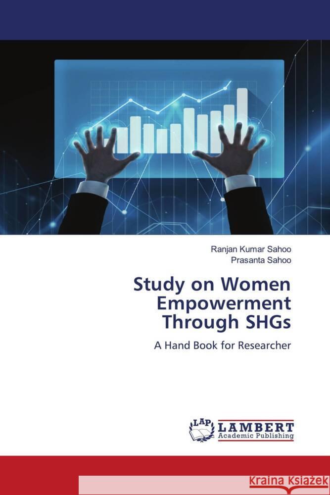 Study on Women Empowerment Through SHGs Sahoo, Ranjan Kumar, Sahoo, Prasanta 9786204956909 LAP Lambert Academic Publishing