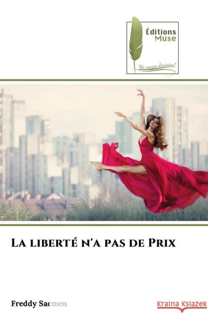 La liberté n'a pas de Prix Sacmen, Freddy 9786204958118 Éditions Muse
