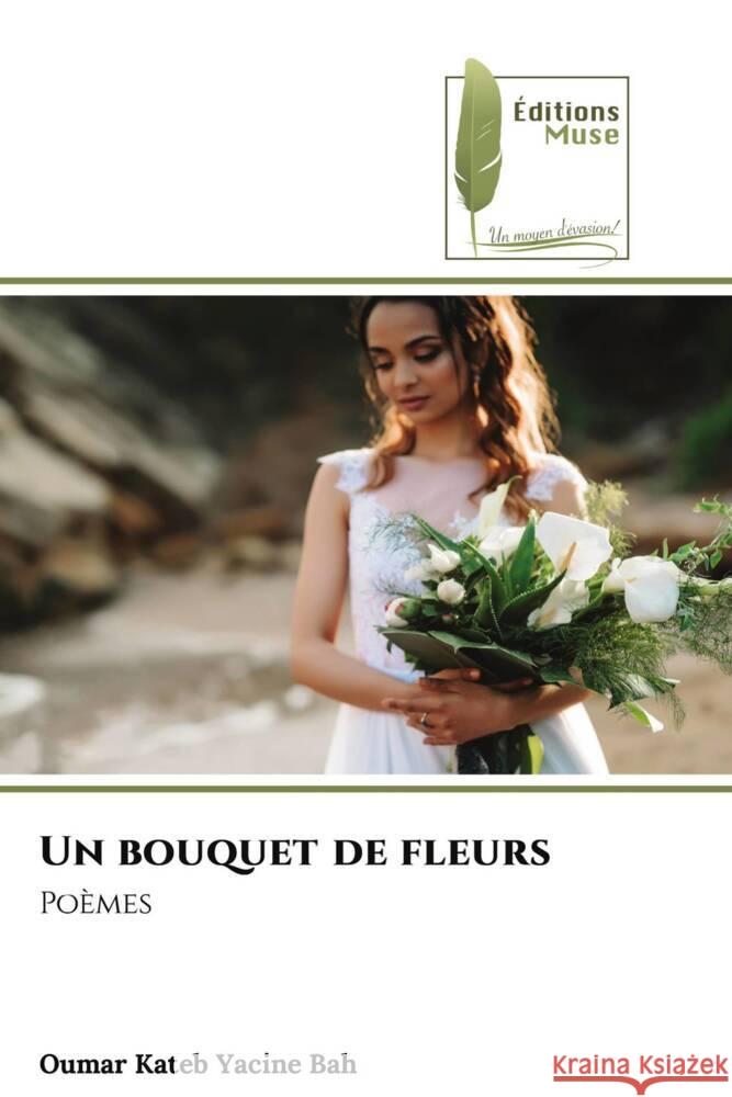 Un bouquet de fleurs Bah, Oumar Kateb Yacine 9786204958897 Éditions Muse