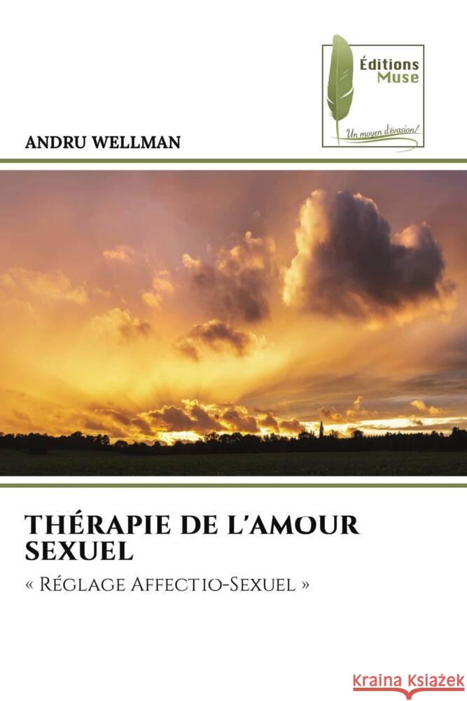 THÉRAPIE DE L'AMOUR SEXUEL Wellman, Andru 9786204959276