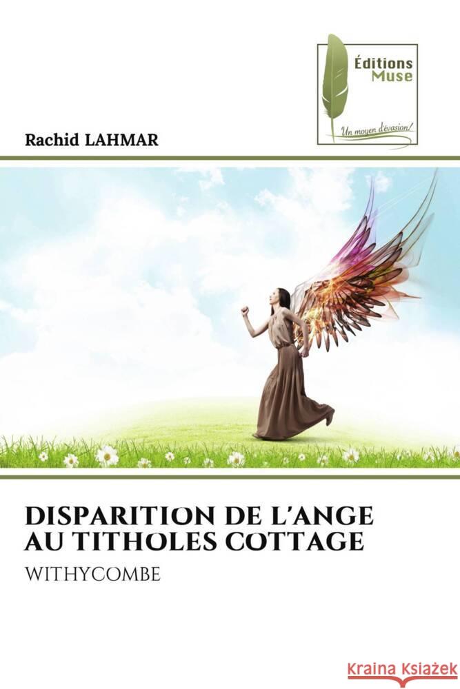 DISPARITION DE L'ANGE AU TITHOLES COTTAGE LAHMAR, Rachid 9786204959696