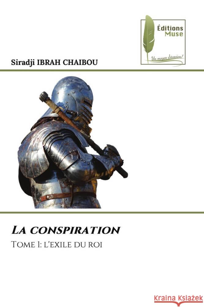 La conspiration IBRAH CHAIBOU, Siradji 9786204959924 Éditions Muse